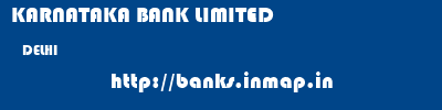 KARNATAKA BANK LIMITED  DELHI     banks information 